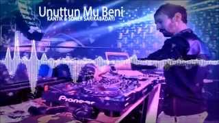 Kantik & Soner Sarıkabadayı - Unuttun mu Beni (Club Mix) Resimi