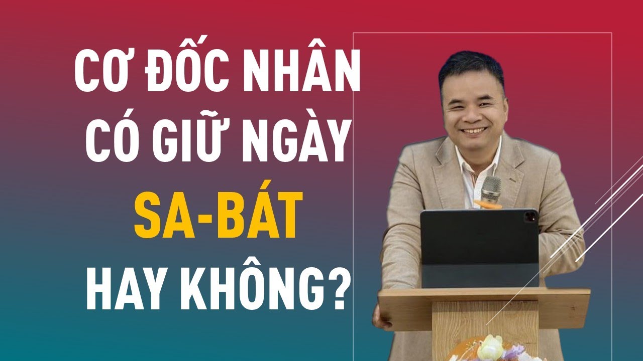 CƠ ĐỐC NHÂN CÓ GIỮ NGÀY SA BÁT HAY KHÔNG? || Mục sư PHẠM TUẤN NHƯỢNG #loisusong #phamtuannhuong