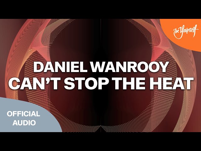 Daniel Wanrooy - Can't Stop The Heat
