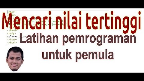 Mencari nilai tertinggi: latihan pemrograman untuk pemula (dengan javascript)