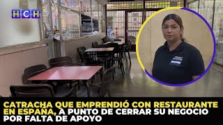 Catracha que emprendio con restaurante en Espana a punto de cerrar su negocio por falta de apoyo