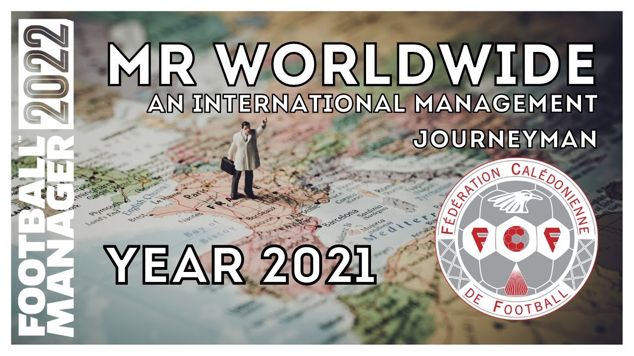 FM22 | Mr Worldwide | Year 2021 | New Caledonia | Football Manager 2022