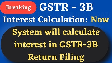 GSTR - 3B Interest Calculation Will be Automatic | GST Updates | #GSTR3B