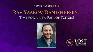 HaMeor SheBah #19: Rav Yaakov Danishefsky - Time for a New Pair of Tzitzis