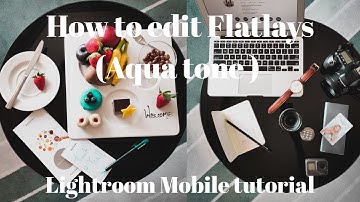 How to edit Flatlay (Aqua tone ) Lightroom mobile  tutorial and Free Preset | Mr.khachack