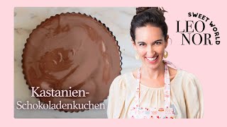 Kastanien-Schokoladenkuchen | Leonor's Sweet World - Deutsch