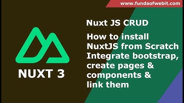 How to install NuxtJS from Scratch | Integrate bootstrap, create pages & components & link them nuxt
