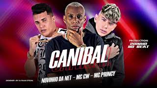 Mc Princy , Novinho da net , Mc Gw - CANIBAL (música nova )