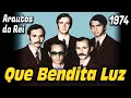 Que Bendita Luz -  Arautos do Rei 1974 / 1975