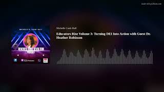Educators Rise Volume 3: Turning DEI Into Action with Guest Dr. Heather Robinson