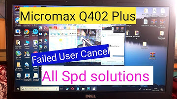 Micromax Q402 plus Failed User Cancel/ Micromax Q402 Plus Flashing Error solution/ Spd Error Fix