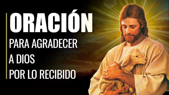 🙏 Oración de AGRADECIMIENTO A DIOS por todo lo Recibido y Valorar las Cosas 💖