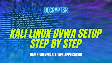 Setup DVWA on Kali Linux - Damn Vulnerable Web Application | Decrypt3r