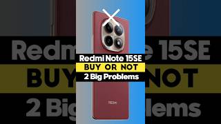 ❌️ Buy Or Not Wait Redmi Note 15 SE 5G : 2 Big Problems