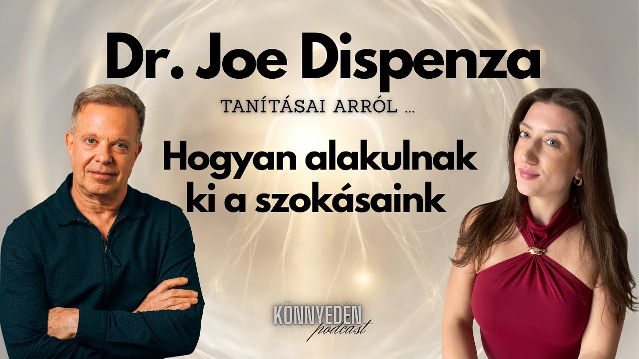 Dr. Joe Dispenza tanításai a szokásaink kialakulásáról és hogy gondolataink hogyan hatnak erre