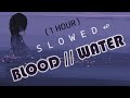 • Blood // Water 🩸💦 [slowed] • 1 Hour - Grandson