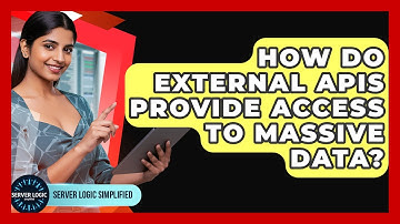 How Do External APIs Provide Access To Massive Data? - Server Logic Simplified