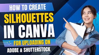 How to Create and Export Silhouettes in Canva Pro for Adobestock and Shutterstock | Step by Step