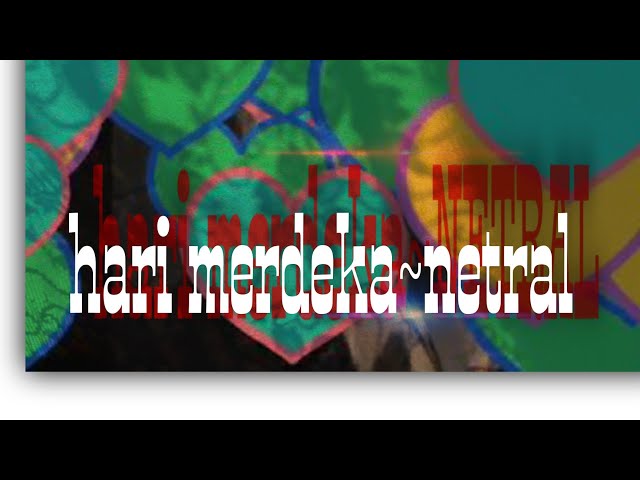 HARI MERDEKA✓NETRAL class=