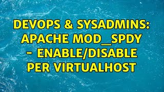 DevOps & SysAdmins: Apache mod_spdy - Enable/Disable per Virtualhost (2 Solutions!!) Profile