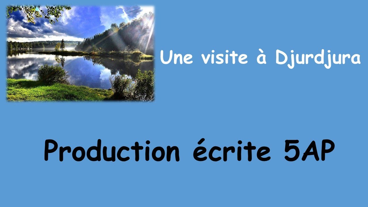 Djurdjura, Production écrite 5AP | تعبير كتابي عن زيارة مكان