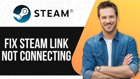 How To Fix Steam Link Not Connecting