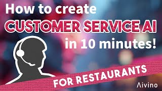 How to create 24/7 AI customer service bot for Restaurant