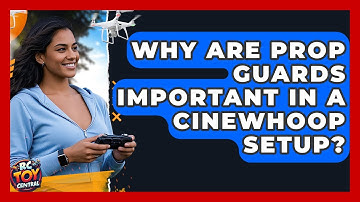 Why Are Prop Guards Important in a Cinewhoop Setup? | RC Toy Central