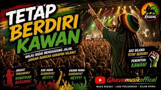 TETAP BERDIRI KAWAN | REGGAE INDONESIA 2026