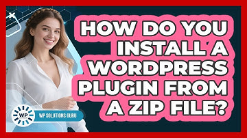 How Do You Install A WordPress Plugin From A Zip File? - WP Solutions Guru