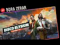 Disco Elysium The Final Cut - #EP10 - Bora Zerar