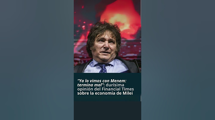 FINANCIAL TIMES DESTROZÓ A MILEI
