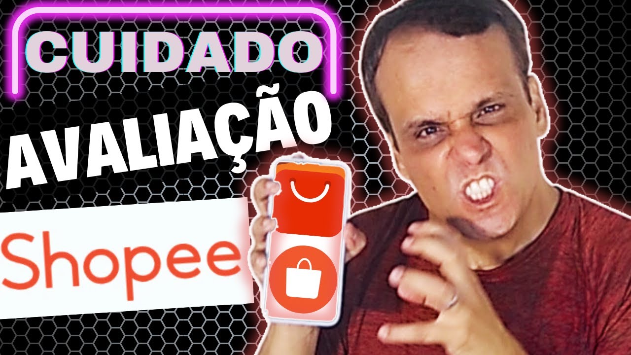 COMO AVALIAR PRODUTOS NA SHOPEE - 2024 -A IMPORTÂNCIA DA AVALIAÇÃO ...
