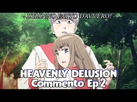 QUESTO DAVVERO NON ME L'ASPETTAVO - Heavenly Delusion Ep 2 Sub ita