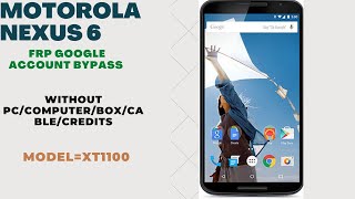 Motorola Nexus 6 FRP Google account Bypass Without PC/Computer/Box/Cable/Credits