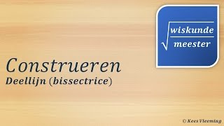 Construeren [deellijn of bissectrice]