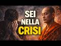 Il Buddhismo spiega perché ti senti perso: la crisi che precede il risveglio