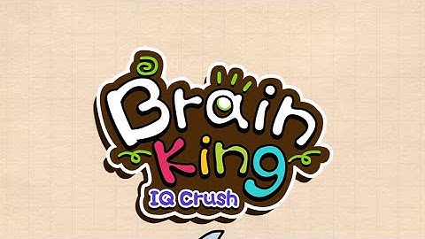 Brain King IQ Crush Level 31 32 33 34 35 36 37 38 39 40 Walk through Solution
