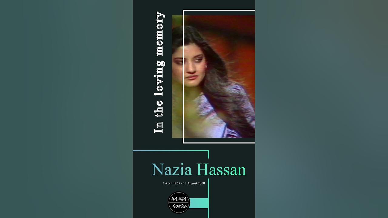 In the loving memory of Nazia Hassan In the loving memory of Nazia Hassan