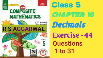 Class 5 Chapter -10 Decimals Exercise -44 Questions 1 to 31 R S AGGARWAL solution