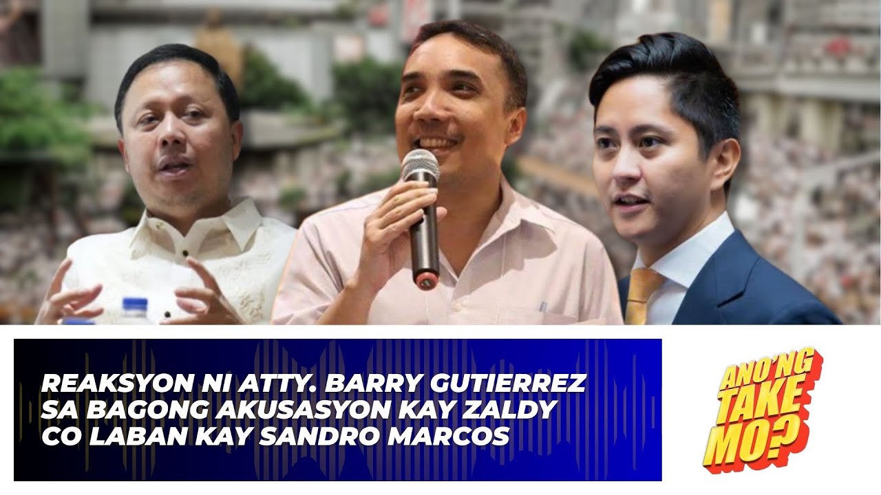 Opinyon ni Atty. Barry Guttierrez sa Akusasyon kay Zaldy Co vs. Sandro Marcos | Ano'ng Take Mo?