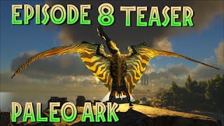 On the next PALEO ARK! Episode 8 teaser and IMPORTANT ANNOUNCEMENT!