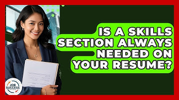 Is A Skills Section Always Needed On Your Resume? - Job Success Network