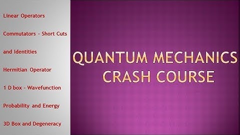 Quantum Mechanics - Crash Course