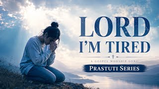 Lord I’m Tired | Emotional Christian Worship Song 2026 🙏