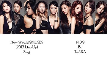 How Would 9MUSES (2013 Line Up) Sing T-ARA - NO. 9?