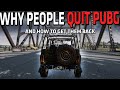 WHY PEOPLE QUIT PUBG - And how to get them to COME BACK - My thoughts