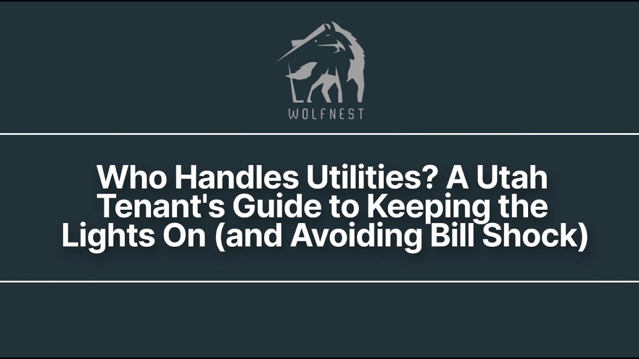 Who Handles Utilities A Utah Tenant's Guide to Keeping the Lights On