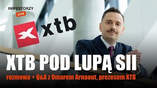 Inwestorzy Live 🟢: XTB pod lupą SII, rozmowa + Q&A z Omarem Arnaout, prezesem XTB
