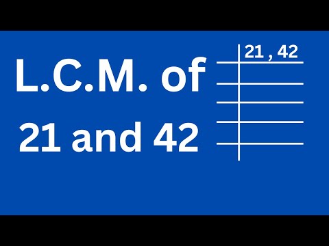 LCM of 21 and 42